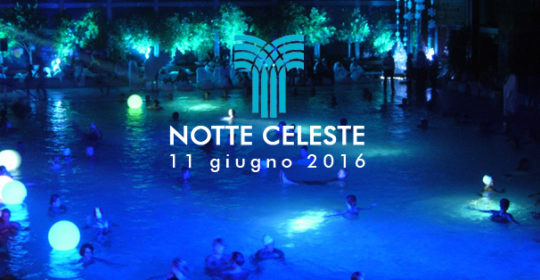 Notte Celeste, 11 giugno 2016: vieni a baciarti alle Terme!