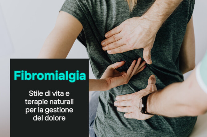 Fibromialgia: stile di vita e terapie naturali per la gestione del dolore